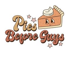 the words pies before guys are written in brown and pink lettering, with a piece of