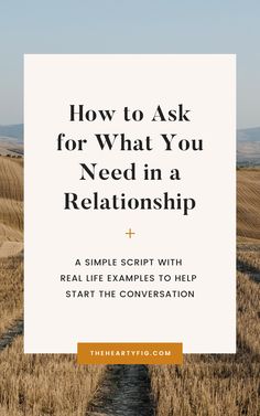 How to Ask for What You Need in a Relationship, With a Simple Script to Help How To Ask For Your Needs To Be Met, What Are My Needs In A Relationship, Asking For Your Needs To Be Met, Needs And Wants In A Relationship, How To Avoid Situationships, How To Communicate Your Needs In A Relationship, What To Want In A Relationship, Things You Want In A Relationship, How To Start A Difficult Conversation With Spouse