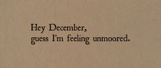 an old typewriter with the words hey december, guess i'm feeling unmored