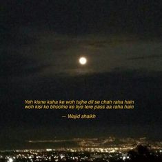 Moon aesthetic and sad quote Wajid Shaikh Poetry Love, Hindi Poetry Deep On Life, Shayri On Love, Wajid Shaikh Poetry, Literature Words, Famous Shayari, Poetry On Love, Literary Love Quotes