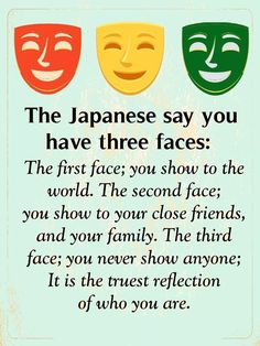 three masks with the words, the japanese say you have three faces