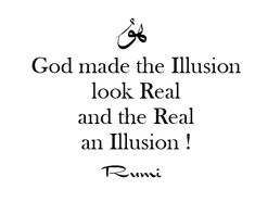 an islamic quote with the text god made the illusion look real and the real an illusion