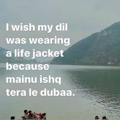 some people are swimming in the water and there is a quote on it that says, i wish my dill was wearing a life jacket because because because