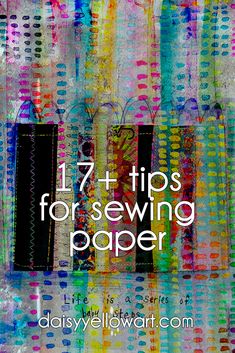 the words 17 tips for sewing paper are in front of an image of colorful lines