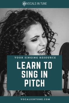 a woman singing into a microphone with the words learn to sing in pitch