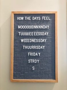 a sign that reads how the days feel mooooooonnnday, tweeeeesday, wednesday, thursday, friday, friday, friday, friday, and stray