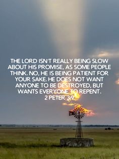 the lord isn't really being slow about his promise as some people think no he is being patient for your sake