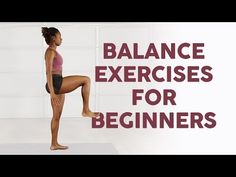 a woman standing on one leg with the words balance exercises for beginners