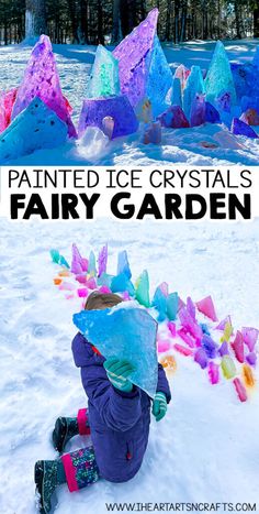 a child playing in the snow with colorful ice crystals and text overlay that reads painted ice crystals fairy garden