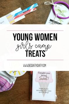 young women's gifts and camp treats on a table with text overlay that reads, young women girls camp treats