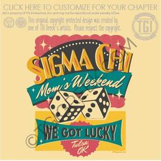 a poster with dices on it and the words, sigma chat mom's weekend we got lucky