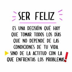 the words in spanish are written on white paper with pink and yellow lettering, which reads ser feliz es una decision que hay que tomar todros los dias