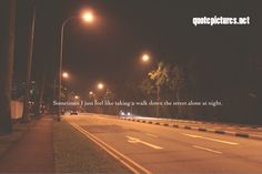 Walking Down The Street Quotes, Walking At Night Quotes, Late Night Walk Captions, Walk Alone Caption, Night Walk Captions, Night Walk Quotes, City Lights Quotes, Lights Quotes, Photography Captions