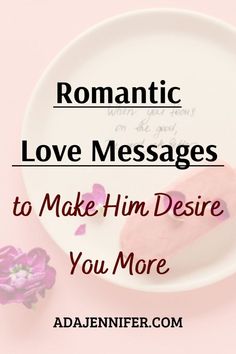 romantic love messages to make him desire you more - adriennfer com