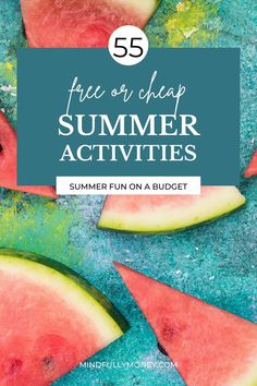 watermelon slices with text overlay that says five cheap summer activities