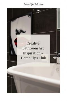 a white bath tub sitting next to a black tiled wall with the words creative bathroom art inspiration - home tips club