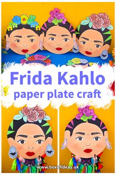 paper plate crafts with the words frida kahlo on it and three pictures of frida kahlo