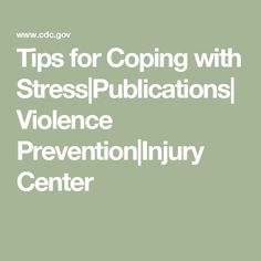 Tips for Coping with Stress|Publications|Violence Prevention|Injury Center Increase Heart Rate, Stomach Problems, Family Doctors, Afterschool Activities, January 9, Deal With It, Skills To Learn, Coping Mechanisms