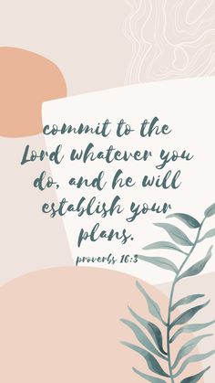 a plant with the words, commit to the lord whatever you do and he will expel