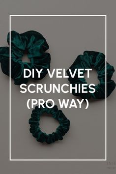 three scrunchys with the words diy velvet scrunches pro way