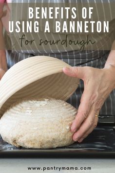 a person is making bread on a pan with the words benefits of using a banneton for sourdough