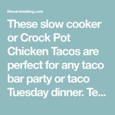 the text reads, these slow cooker or crock pot chicken tacos are perfect for any taco bar party or taco tuesday dinner