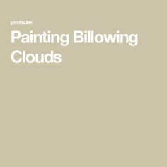 the words painting blowing clouds are shown in white letters on a beige background with an image of