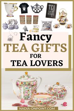 fancy tea gifts for tea lovers with text overlay that reads fancy tea gifts for tea lovers