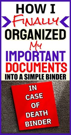 a red sign that says how i finally organized my important documents into a simple binder