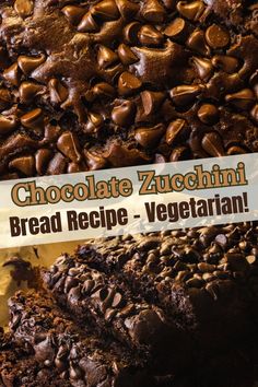 chocolate zucchini bread recipe for vegetarians with text overlaying the image