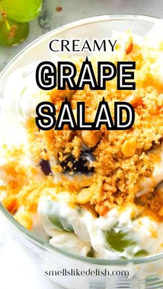 a close up of a bowl of food with the words creamy grape salad