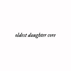 the words oldest daughter core written in black on a white background