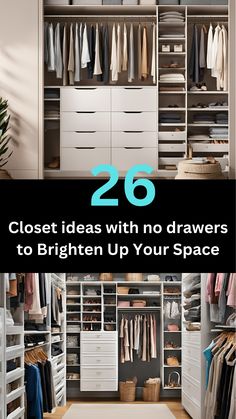 an open closet with white drawers and clothes hanging on the walls, and text overlay that reads 26 closet ideas with no drawers to brighten up your space