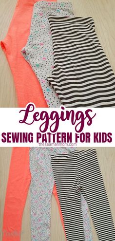 leggings sewing pattern for kids with text overlay that reads leggings sewing pattern for kids