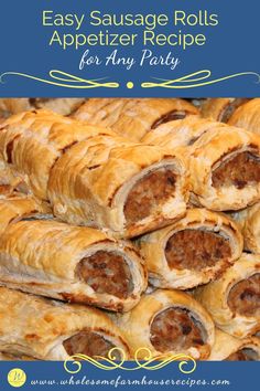 sausage rolls are stacked on top of each other with the words easy sausage rolls appetizer recipe for any party