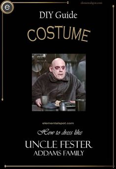 a poster with the words, diy guide costume how to dress like uncle fester