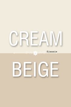 the words cream and beige are in white letters on a beige background with an image of