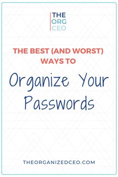 the words, the best and worst ways to organize your passwords on a white background