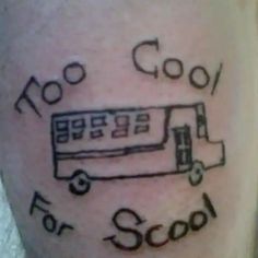 a tattoo with the words cool for school written on it