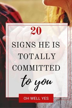 two people holding hands with the words 20 signs he is totally commited to you