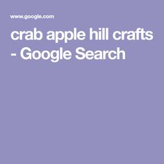 the words crab apple hill crafts google search are in white letters on a purple background