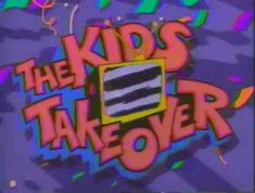 the kids take over logo is shown in an old school tv advertiser's message