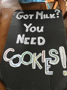 a sign that says, got milk? you need cookie'd up on it