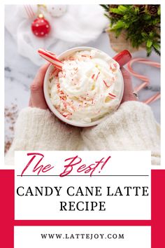 the best candy cane latte recipe with text overlay that reads, the best candy cane latte recipe