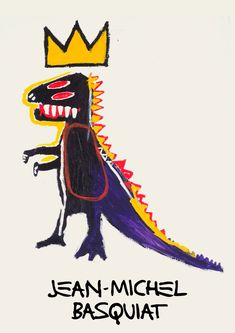 a drawing of a dragon with a crown on it's head and the words jean - michel basquaat