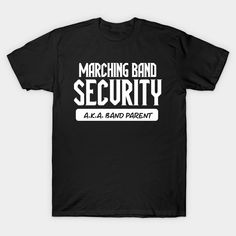 a black t - shirt with the words marching band security in white letters on it