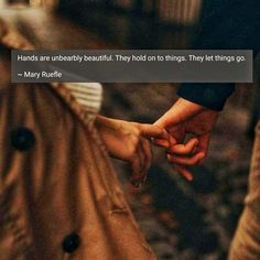 two people holding hands with the caption, hands are unhealthy beautiful they hold on things they let things go