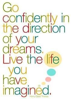 a quote that says go confidently in the direction of your dreams