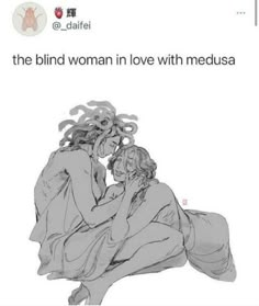 two women sitting next to each other in front of a white background with the words, the blind woman in love with medusa