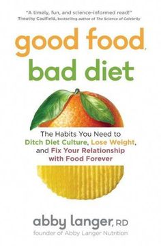 In this science-based book, registered dietitian Abby Langer tackles head-on the negative effects of diet culture and offers advice to help you enjoy food and lose weight without guilt or shame.There are so many diets out there, but what if you want to eat well and lose weight without dieting, counting, or restricting? Bad Diet, Probiotic Foods, Diet Books, Relationship With Food, Diet Culture, Health Books, Fad Diets, Lose 50 Pounds, Nutrition Information